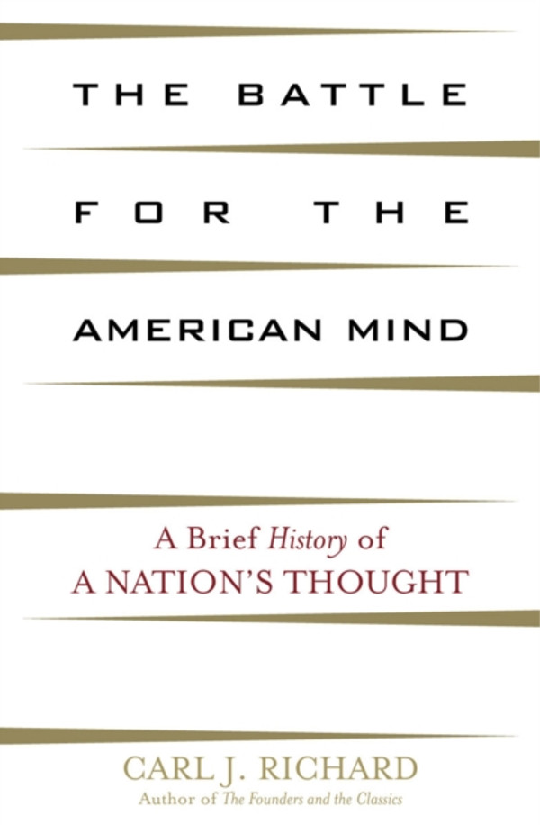 Battle for the American Mind: A Brief History of a Nation''s Thought