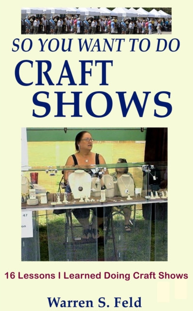 So You Want To Do Craft Shows: 16 Lessons I Learned Doing Craft Shows