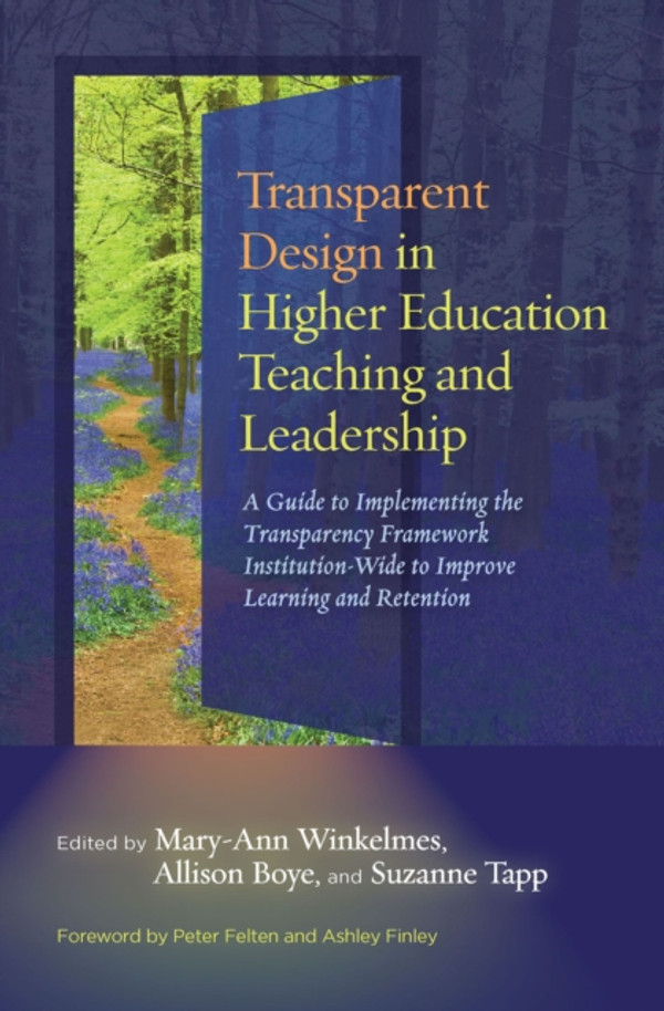 Transparent Design in Higher Education Teaching and Leadership: A Guide to Implementing the Transparency Framework Institution-Wide to Improve Learning and Retention