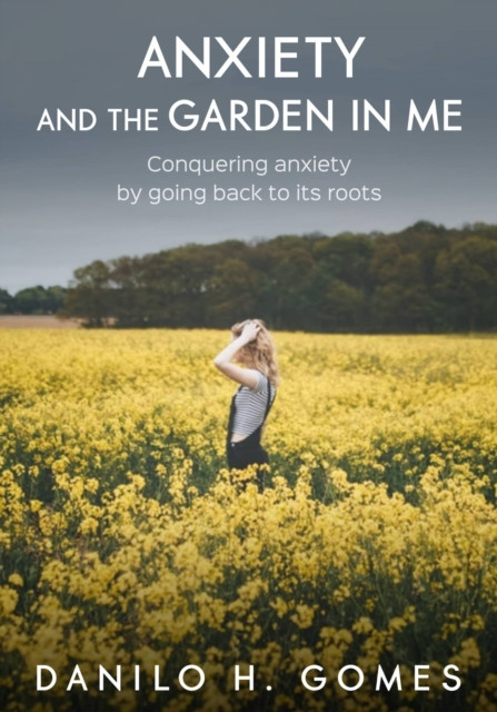 Anxiety And The Garden In Me: Conquering anxiety by going back to its roots