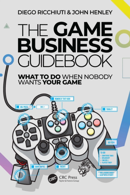 Game Business Guidebook: What To Do When Nobody Wants Your Game
