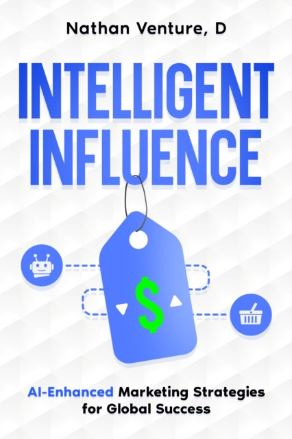 Intelligent Influence: AI-Enhanced Marketing Strategies for Global Success