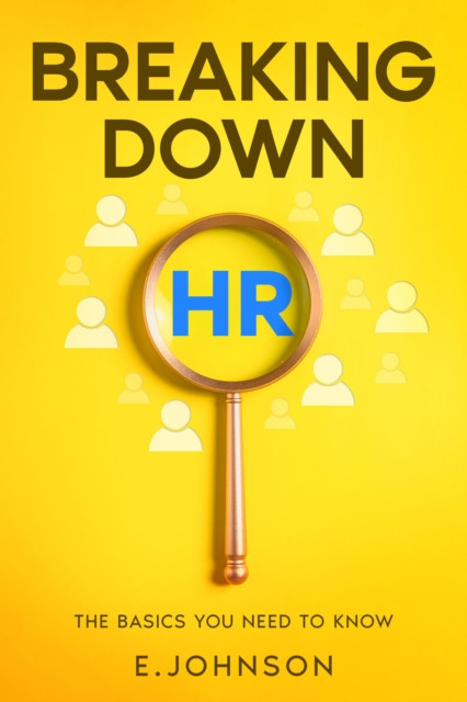 Breaking Down HR: The Basics You Need to Know