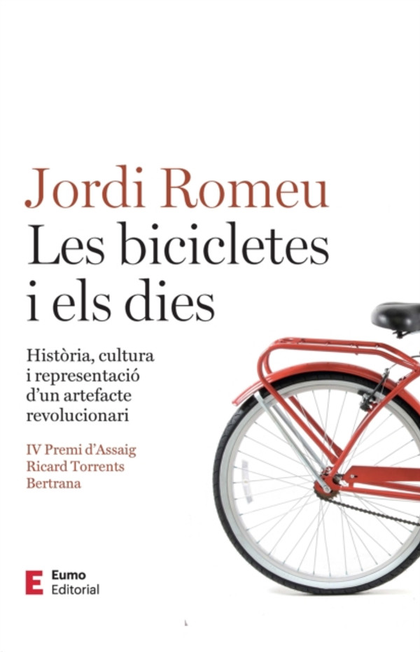 Les bicicletes i els dies: Història, cultura i representació d''un artefacte revolucionari