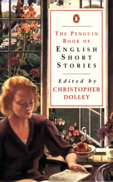 Penguin Book of English Short Stories: Featuring short stories from classic authors including Charles Dickens, Thomas Hardy, Evelyn Waugh and many more