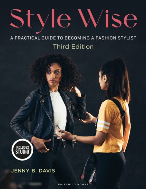 Style Wise: A Practical Guide to Becoming a Fashion Stylist - with STUDIO
