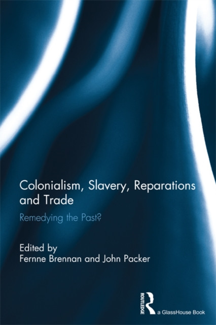 Colonialism, Slavery, Reparations and Trade: Remedying the ''Past''?