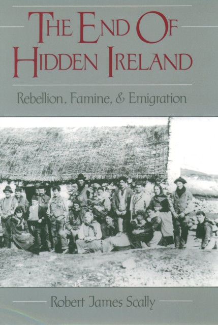 End of Hidden Ireland: Rebellion, Famine, and Emigration