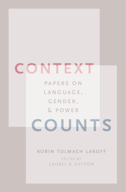 Context Counts: Papers on Language, Gender, and Power