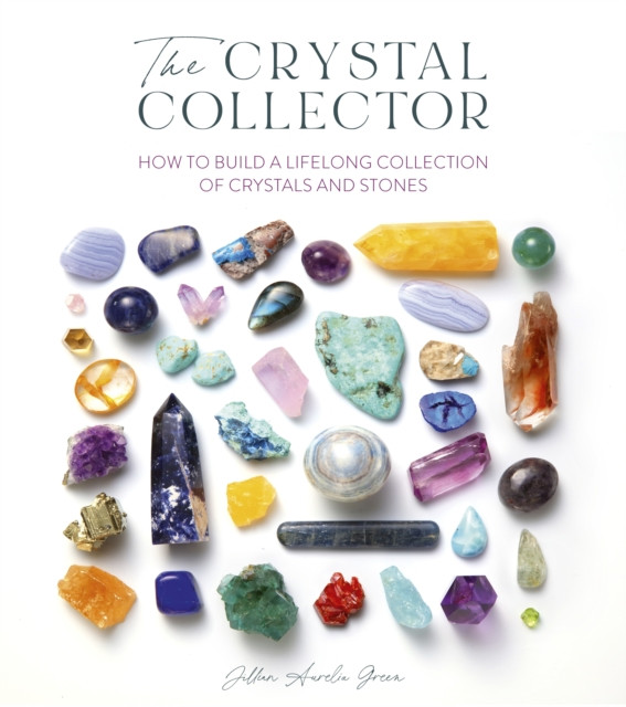 Crystal Collector: How to build a lifelong collection of precious stones