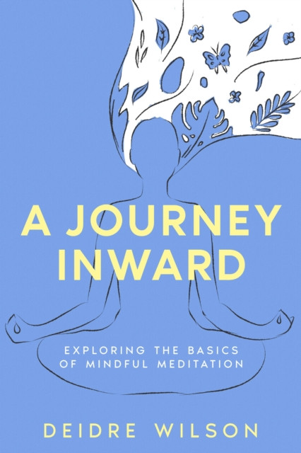 Journey Inward: Exploring the Basics of Mindful Meditation
