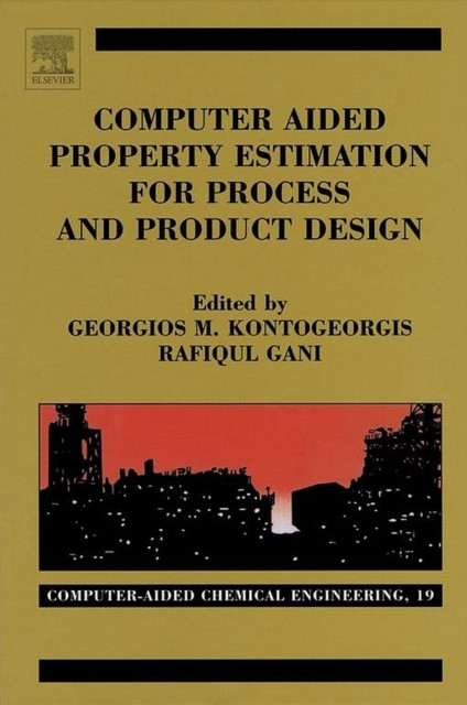 Computer Aided Property Estimation for Process and Product Design: Computers Aided Chemical Engineering
