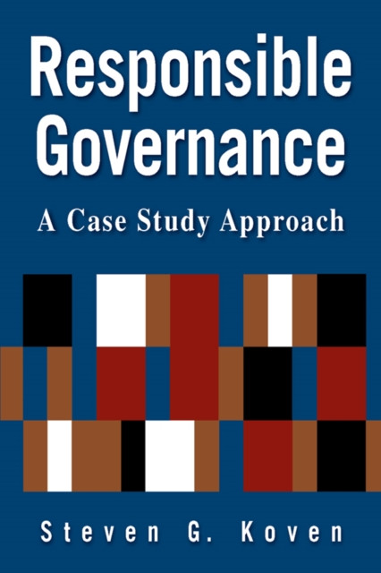 Responsible Governance: A Case Study Approach: A Case Study Approach
