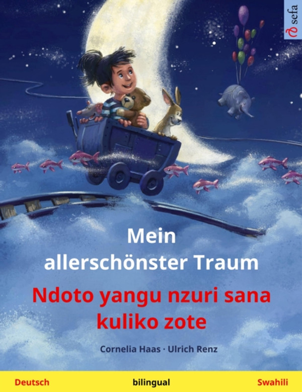 Mein allerschönster Traum – Ndoto yangu nzuri sana kuliko zote (Deutsch – Swahili): Zweisprachiges Kinderbuch