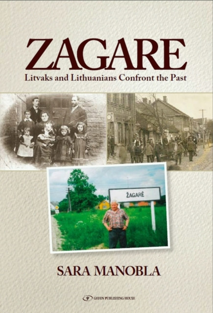 Zagare : Litvaks and Lithuanians Confront the Past: Litvaks and Lithuanians Confront the Past