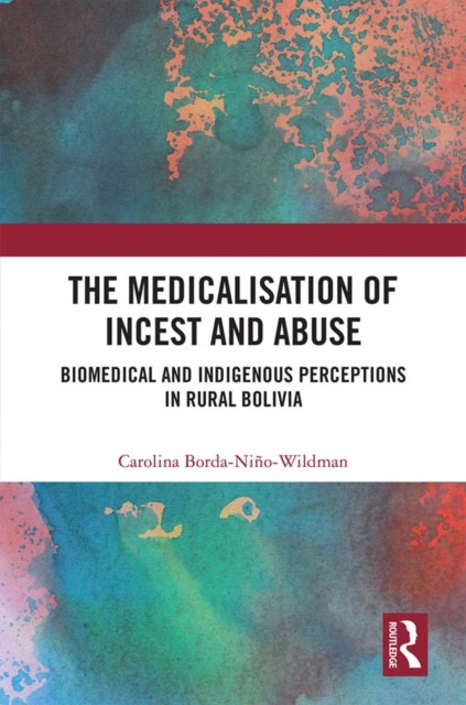 Medicalisation of Incest and Abuse: Biomedical and Indigenous Perceptions in Rural Bolivia