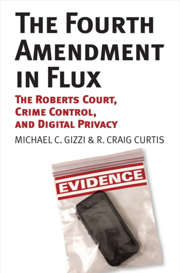 Fourth Amendment in Flux: The Roberts Court, Crime Control, and Digital Privacy