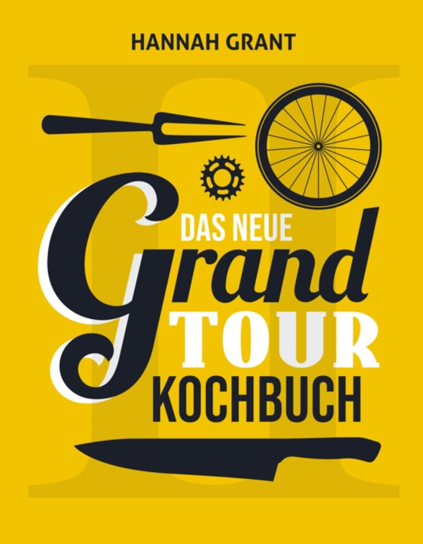 Das neue Grand Tour Kochbuch 2.0: (Band 2 mit komplett neuen Rezepten und Interviews)