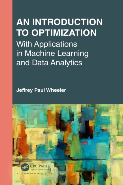 Introduction to Optimization with Applications in Machine Learning and Data Analytics