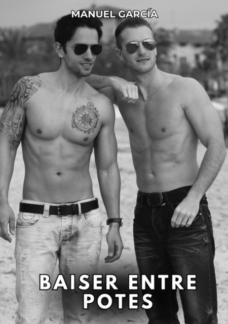 Baiser entre potes: Histoires Érotiques Gay de Sexe Explicite