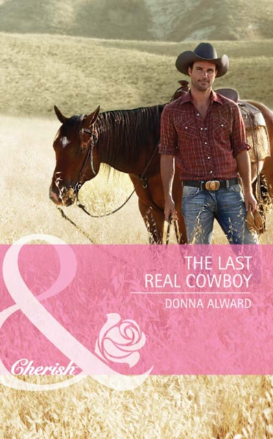 Last Real Cowboy (Mills & Boon Cherish) (Cadence Creek Cowboys, Book 1)