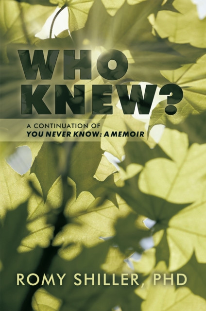 Who Knew?: A Continuation of You Never Know: a Memoir