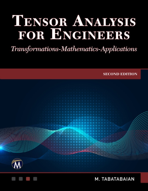 Tensor Analysis for Engineers: Mastering Coordinate Systems, Transformations and Applications using Mathematics