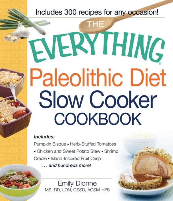 Everything Paleolithic Diet Slow Cooker Cookbook