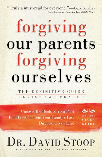 Forgiving Our Parents, Forgiving Ourselves: The Definitive Guide