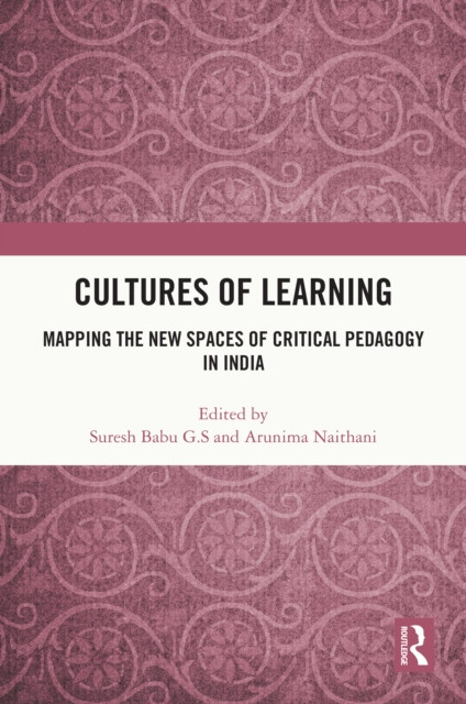 Cultures of Learning: Mapping the New Spaces of Critical Pedagogy in India