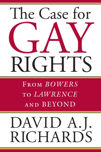Case for Gay Rights: From Bowers to Lawrence and Beyond