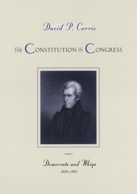 Constitution in Congress: Democrats and Whigs, 1829-1861