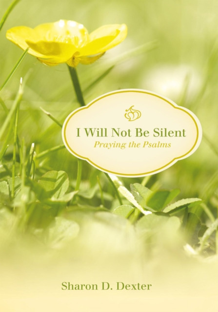 I Will Not Be Silent: Praying the Psalms