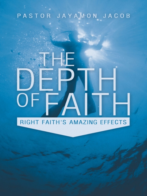 Depth of Faith: Right Faith''s Amazing Effects