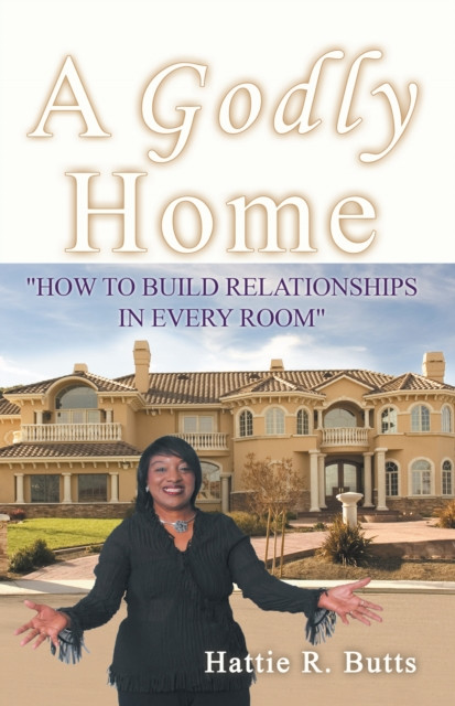 Godly Home: How to Build Relationships in Every Room