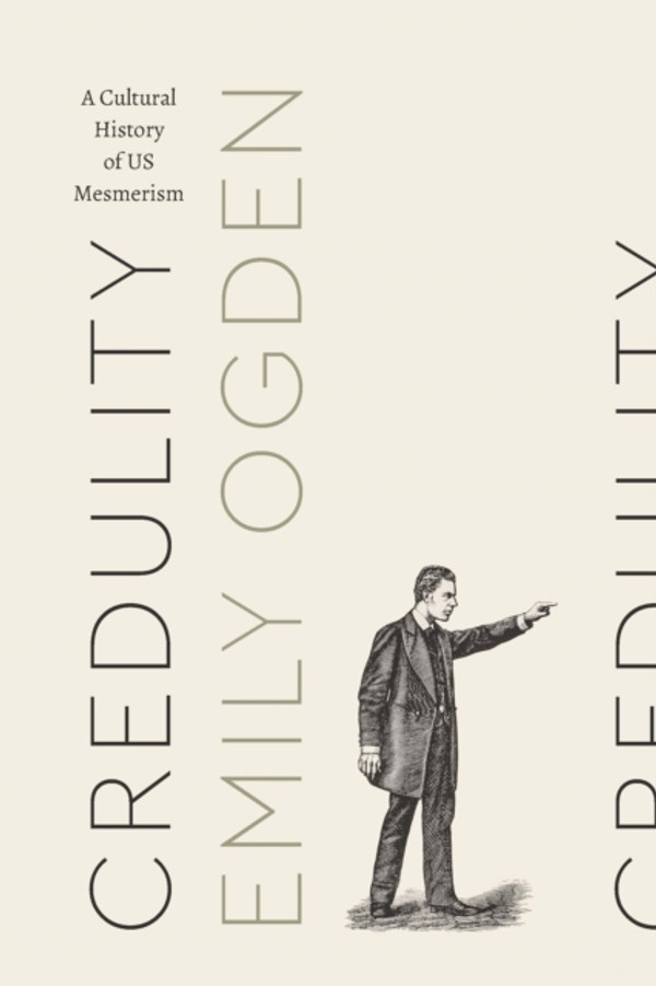 Credulity: A Cultural History of US Mesmerism
