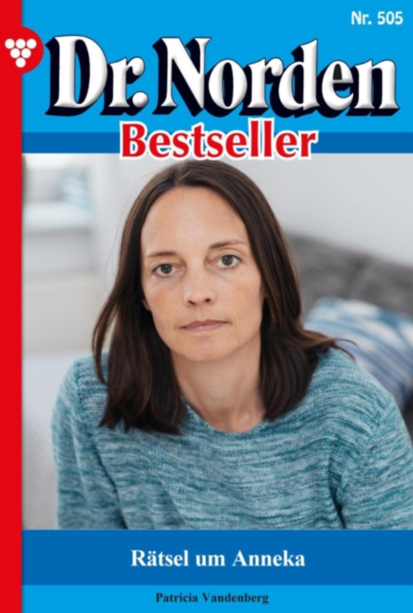 Rätsel um Anneka: Dr. Norden Bestseller 505 – Arztroman