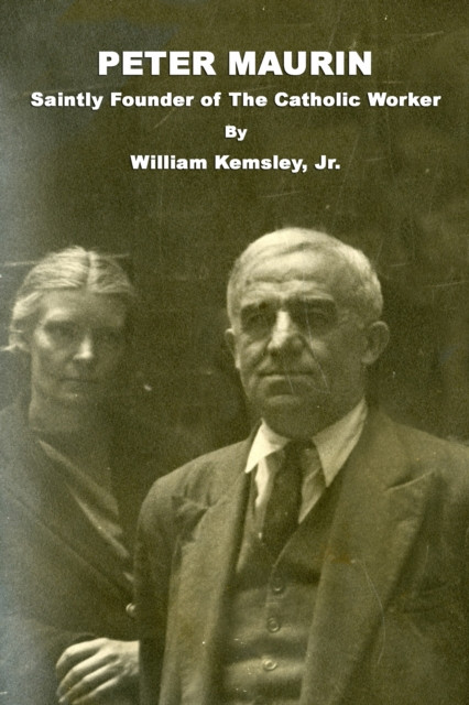 Peter Maurin: Saintly Founder of the Catholic Worker