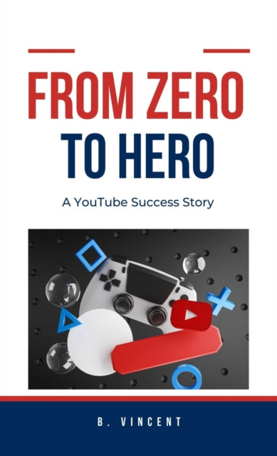 From Zero to Hero: A YouTube Success Story