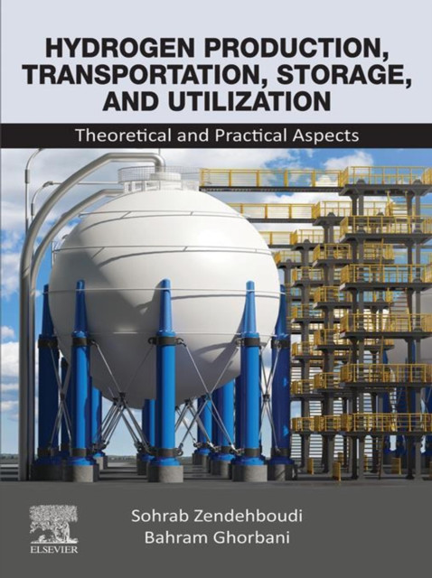 Hydrogen Production, Transportation, Storage, and Utilization: Theoretical and Practical Aspects