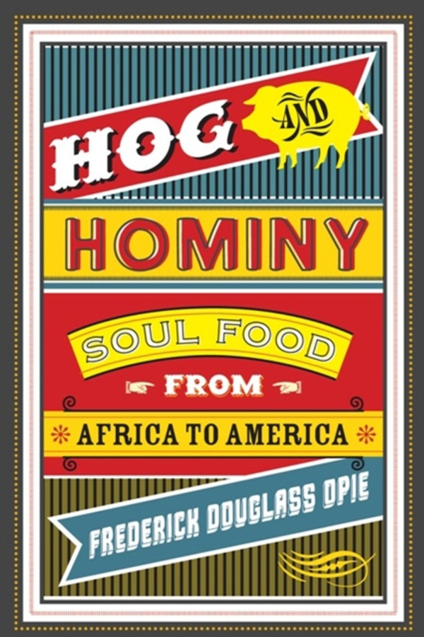 Hog and Hominy: Soul Food from Africa to America