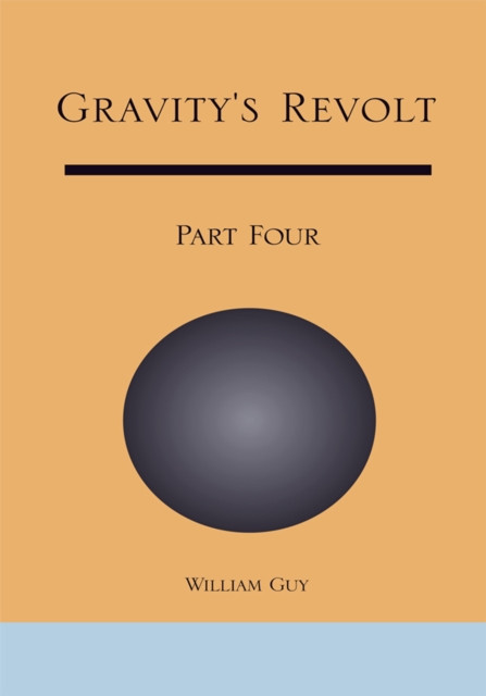 Gravity's Revolt: Part Four: Part Four
