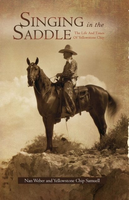 Singing in the Saddle: The Life and Times of Yellowstone Chip