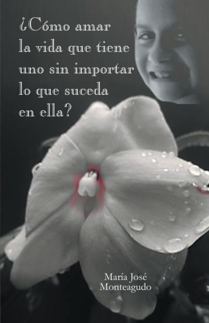 ¿Cómo Amar La Vida Que Tiene Uno Sin Importar Lo Que Suceda En Ella?