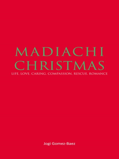 Mariachi Christmas: Life, Love, Caring, Compassion, Rescue, Romance