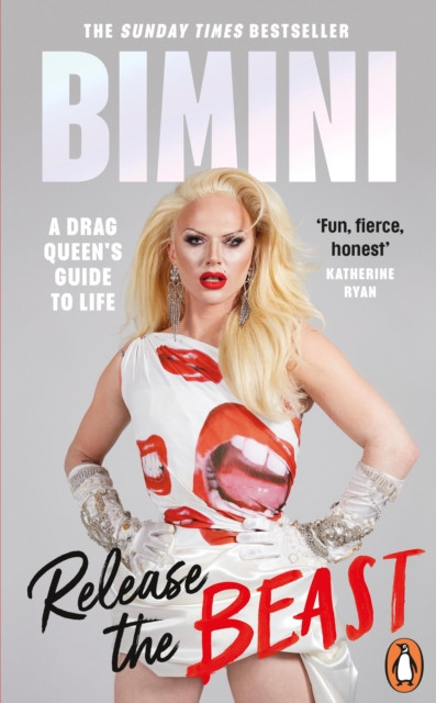 Release the Beast: A Drag Queen''s Guide to Life