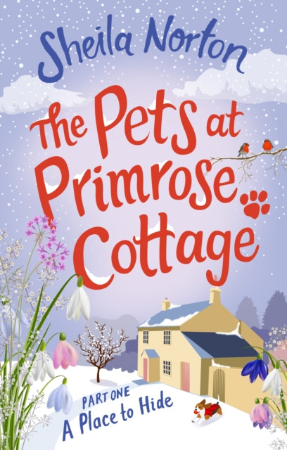 Pets at Primrose Cottage: Part One A Place to Hide