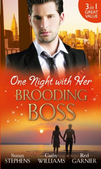 One Night with Her Brooding Boss: Ruthless Boss, Dream Baby / Her Impossible Boss / The Secretary’s Bossman Bargain