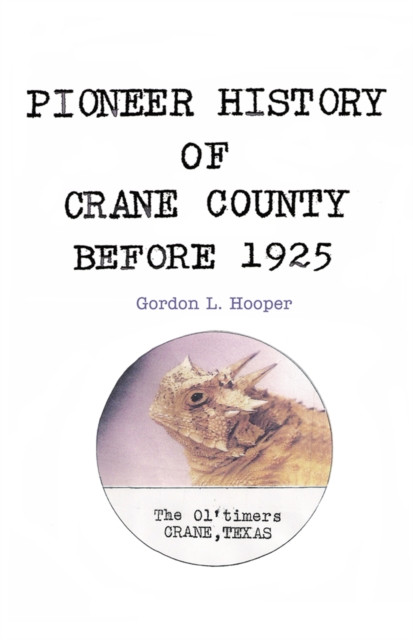 Pioneer History of Crane County Before 1925