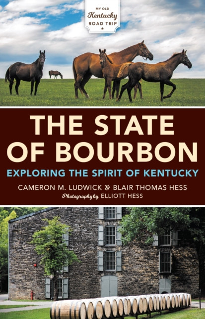 State of Bourbon: Exploring the Spirit of Kentucky